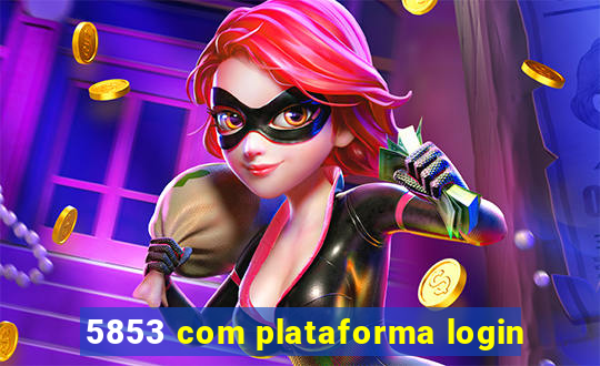 5853 com plataforma login